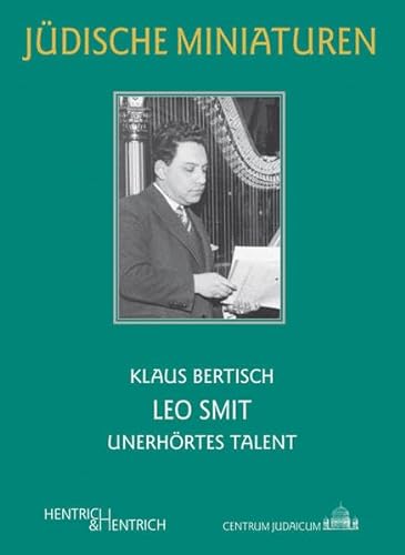 Leo Smit : Unerhörtes Talent - Klaus Bertisch