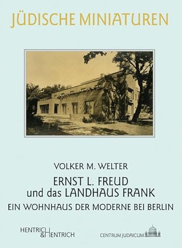 Ernst L. Freud und das Landhaus Frank. Ein Wohnhaus der Moderne bei Berlin.