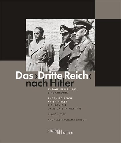 9783955651176: Das "Dritte Reich" nach Hitler / The Third Reich after Hitler: 23 Tage im Mai 1945. Eine Chronik / A Chronicle of 23 days in May 1945