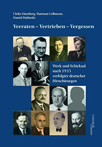 9783955651428: Verraten - Vertrieben - Vergessen: Werk und Schicksal nach 1933 verfolgter deutscher Hirnchirurgen