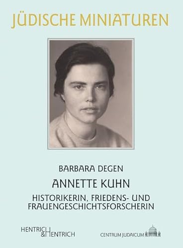 Imagen de archivo de Annette Kuhn: Historikerin, Friedens- und Frauengeschichtsforscherin (Jdische Miniaturen) a la venta por medimops