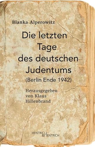 9783955651923: Die letzten Tage des deutschen Judentums: (Berlin Ende 1942)