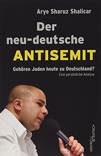 9783955652715: Der neu-deutsche Antisemit: Gehren Juden heute zu Deutschland? Eine persnliche Analyse