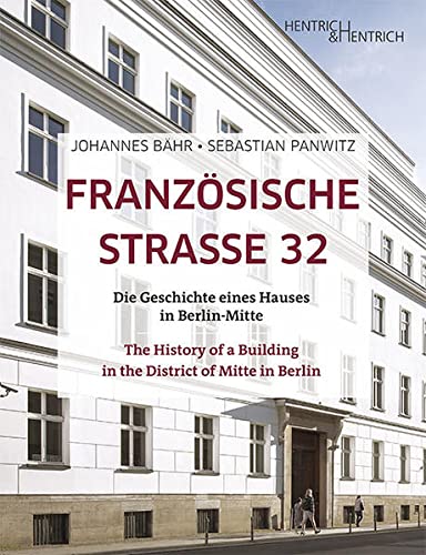 Stock image for Franzsische Strasse 32: Die Geschichte eines Hauses in Berlin-Mitte. The History of a Building in the District of Mitte in Berlin for sale by medimops