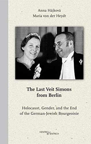 Stock image for The Last Veit Simons from Berlin: Holocaust, Gender, and the End of the German-Jewish Bourgeoisie for sale by WorldofBooks