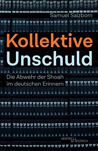 Kollektive Unschuld : Die Abwehr der Shoah im deutschen Erinnern - Samuel Salzborn