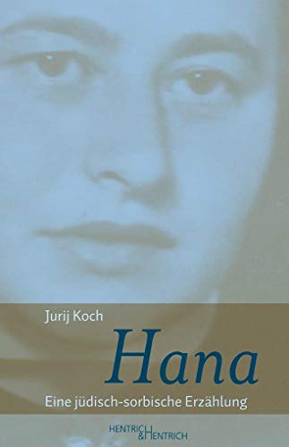 Hana : Eine jüdisch-sorbische Erzählung - Jurij Koch
