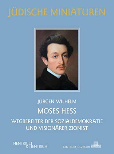 Beispielbild fr Moses Hess: Wegbereiter der Sozialdemokratie und visionrer Zionist (Jdische Miniaturen: Herausgegeben von Hermann Simon) zum Verkauf von medimops