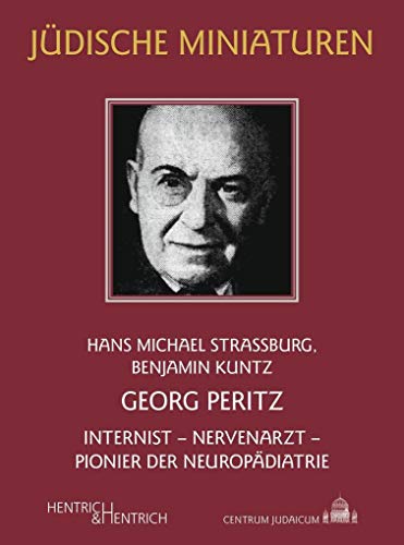 Beispielbild fr Georg Peritz: Internist - Nervenarzt - Pionier der Neuropdiatrie (Jdische Miniaturen: Herausgegeben von Hermann Simon) zum Verkauf von medimops