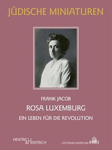 Beispielbild fr Rosa Luxemburg: Ein Leben fr die Revolution (Jdische Miniaturen: Herausgegeben von Hermann Simon) zum Verkauf von medimops