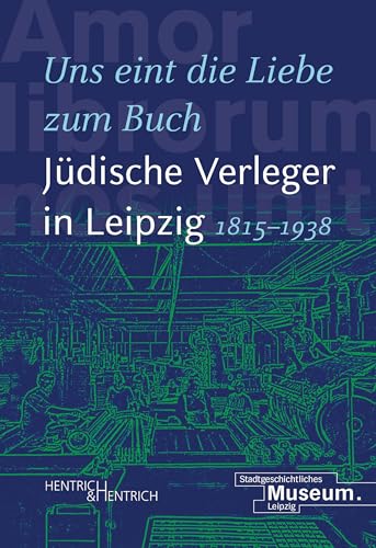 Stock image for Uns eint die Liebe zum Buch". Jdische Verleger in Leipzig (1815-1938) for sale by Revaluation Books