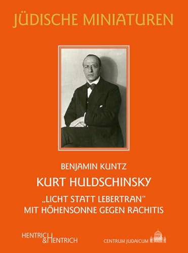 Stock image for Kurt Huldschinsky: "Licht statt Lebertran". Mit Hhensonne gegen Rachitis (Jdische Miniaturen: Herausgegeben von Hermann Simon) for sale by medimops