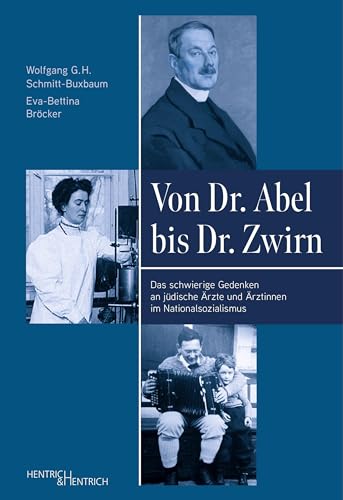 Stock image for Von Dr. Abel bis Dr. Zwirn: Das schwierige Gedenken an jdische rzte und rztinnen im Nationalsozialismus for sale by Revaluation Books