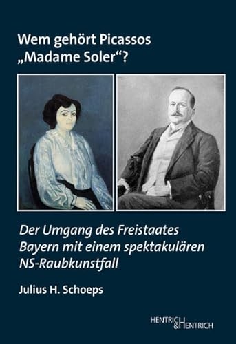 9783955655389: Wem gehrt Picassos Madame Soler?: Der Umgang des Freistaates Bayern mit einem spektakulren NS-Raubkunstfall
