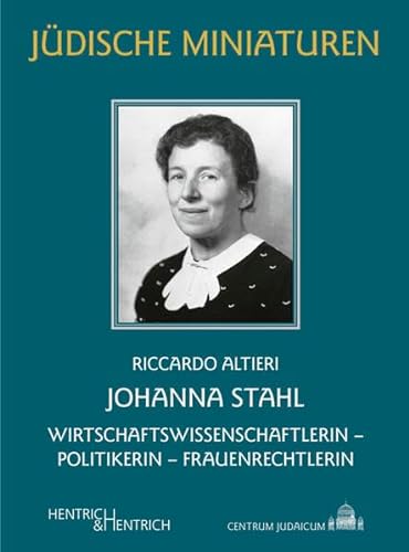 Beispielbild fr Johanna Stahl: Wirtschaftswissenschaftlerin, Politikerin, Frauenrechtlerin (Jdische Miniaturen: Herausgegeben von Hermann Simon) zum Verkauf von medimops