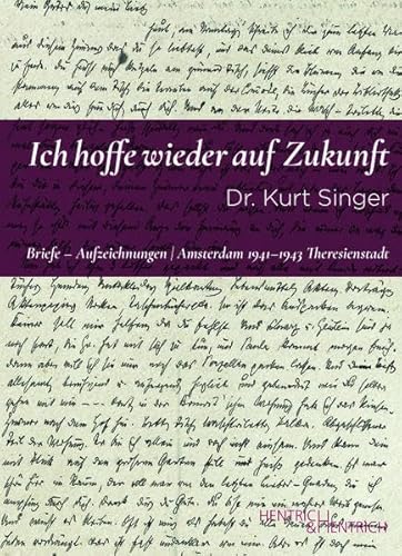 9783955655662: Ich hoffe wieder auf Zukunft: Dr. Kurt Singer. Briefe - Aufzeichnungen. Amsterdam 1941 - 1943 Theresienstadt