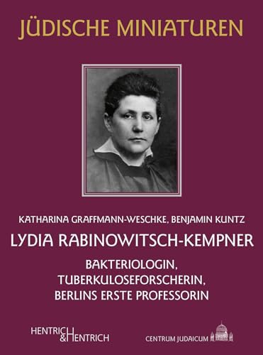 Beispielbild fr Lydia Rabinowitsch-Kempner: Bakteriologin, Tuberkuloseforscherin, Berlins erste Professorin (Jdische Miniaturen: Herausgegeben von Hermann Simon) zum Verkauf von medimops