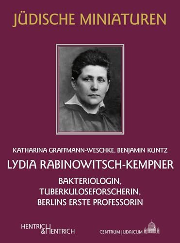 9783955655709: Lydia Rabinowitsch-Kempner: Bakteriologin, Tuberkuloseforscherin, Berlins erste Professorin