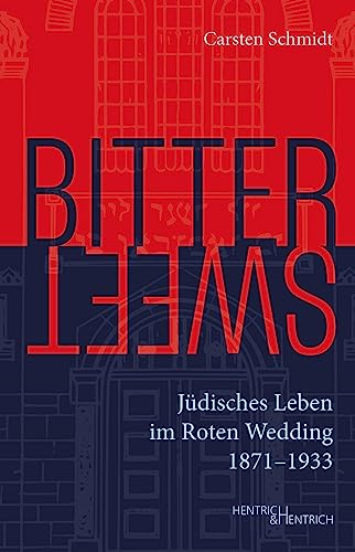 Imagen de archivo de Bittersweet: Jdisches Leben im Roten Wedding 1871?1929 a la venta por medimops