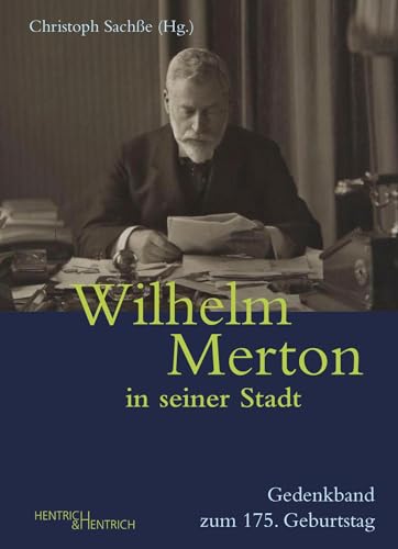 Beispielbild fr Wilhelm Merton in seiner Stadt: Gedenkband zum 175. Geburtstag zum Verkauf von Revaluation Books
