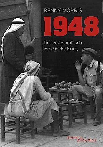 1948 : Der erste arabisch-israelische Krieg - Benny Morris
