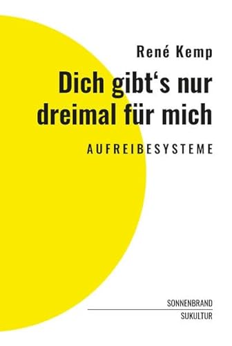 Beispielbild fr Dich gibt's nur dreimal fr mich: AUFREIBESYSTEME (SONNENBRAND / Reihe fr Autofiktionen) zum Verkauf von medimops