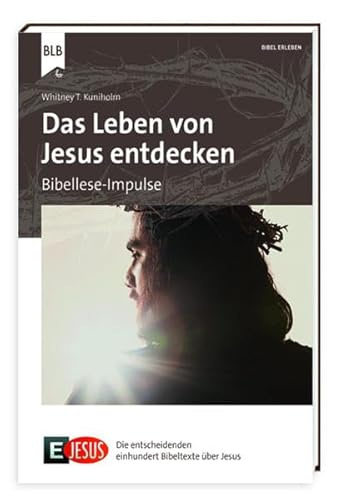 9783955680084: E Jesus - Das Leben von Jesus entdecken: Bibellese-Impulse (E100 / Die entscheidenden einhundert Bibeltexte) - Kuniholm, Whitney T.