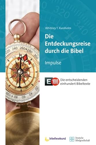 9783955680701: Kuniholm, W: E100-Impulse Die Entdeckungsreise durch die Bib