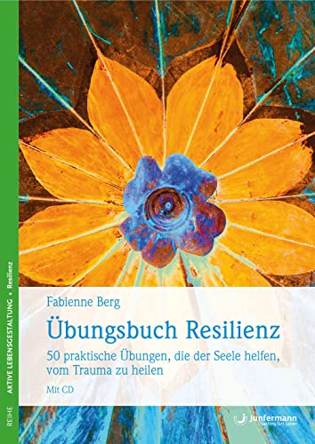 9783955710057: bungsbuch Resilienz: 50 praktische bungen, die der Seele helfen, vom Trauma zu heilen. Mit CD