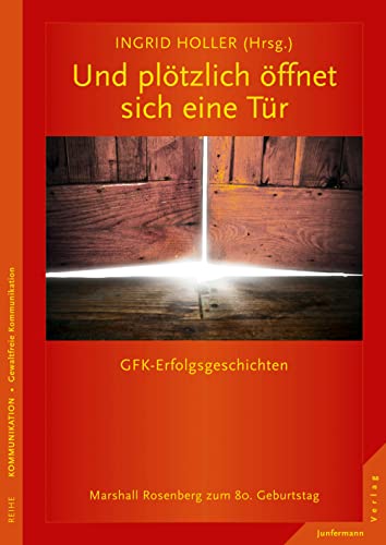 Stock image for Und pltzlich ffnet sich eine Tr: GFK-Erfolgsgeschichten Marshall Rosenberg zum 80. Geburtstag for sale by medimops