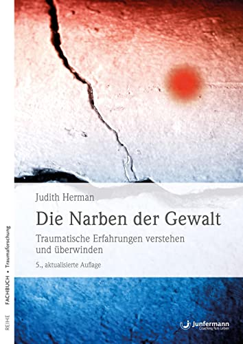 Die Narben der Gewalt: Traumatische Erfahrungen verstehen und überwinden - Herman, Judith
