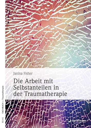 Stock image for Die Arbeit mit Selbstanteilen in der Traumatherapie -Language: german for sale by GreatBookPrices