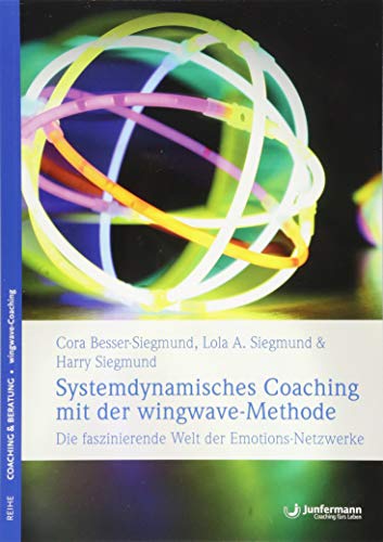 Stock image for Systemdynamisches Coaching mit der wingwave-Methode: Die faszinierende Welt der Emotions-Netzwerke for sale by medimops