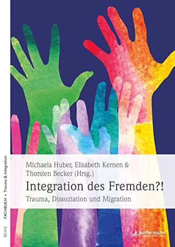 9783955718015: Integration des Fremden?!: Trauma, Dissoziation und Migration