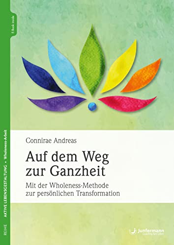 Stock image for Auf dem Weg zur Ganzheit: Mit der Wholeness-Methode zur persnlichen Transformation for sale by medimops
