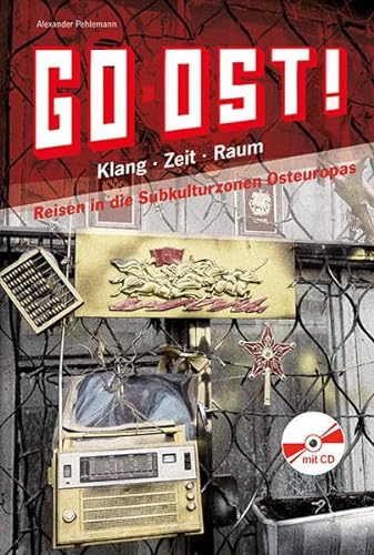 Stock image for Go Ost!: Klang - Zeit - Raum: Reisen in die Subkultur-zonen Osteuropas for sale by medimops