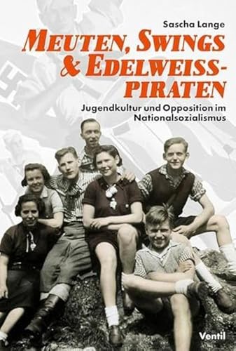 Stock image for Meuten, Swings & Edelweipiraten: Jugendkultur und Opposition im Nationalsozialismus for sale by medimops