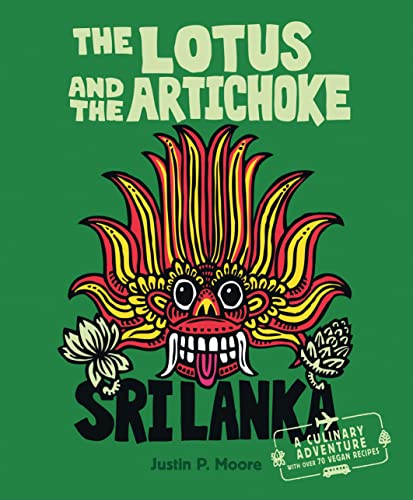 Stock image for The Lotus and the Artichoke - Sri Lanka!: A Cookbook with over 70 Vegan Recipes for sale by WorldofBooks