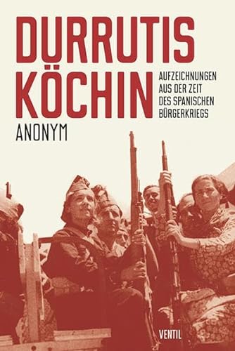Beispielbild fr Durrutis Kchin : Aufzeichnungen aus der Zeit des spanischen Brgerkriegs. Anonym zum Verkauf von Antiquariat Rohde