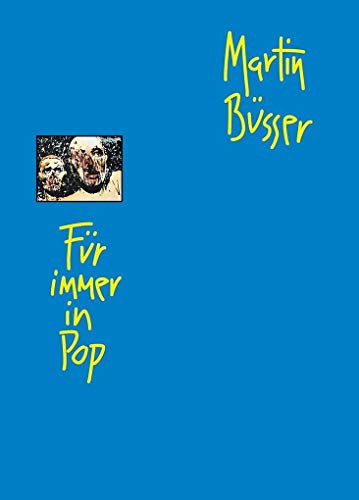 Für immer in Pop: Texte, Artikel und Rezensionen aus zwei Jahrzehnten - Martin Büsser