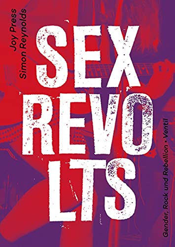 9783955751104: Sex Revolts: Gender, Rock und Rebellion