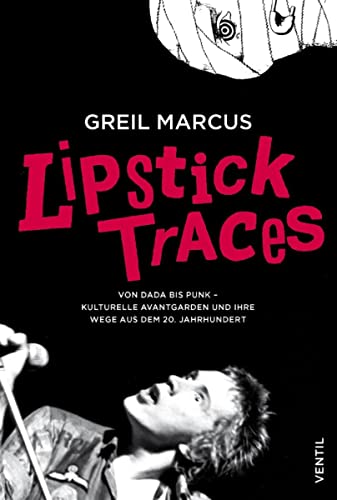 Beispielbild fr Lipstick Traces: Von Dada bis Punk ? kulturelle Avantgarden und ihre Wege aus dem 20. Jahrhundert zum Verkauf von medimops