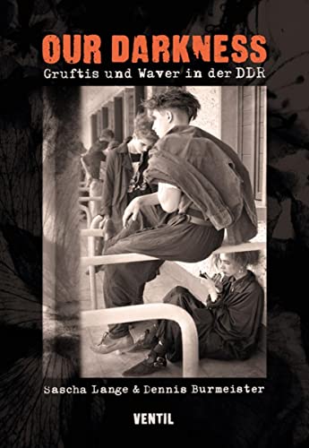 Stock image for Our Darkness: Gruftis und Waver in der DDR for sale by Revaluation Books