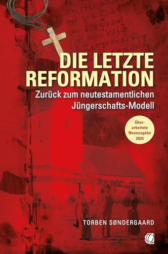 Beispielbild fr Die letzte Reformation (berarbeitete Neuausgabe 2020): Zurck zum neutestamentlichen Jngerschaftsmodell zum Verkauf von Revaluation Books