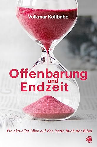 Beispielbild fr Offenbarung und Endzeit: Ein aktueller Blick auf das letzte Buch der Bibel zum Verkauf von Jasmin Berger