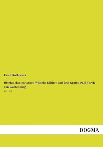 9783955801359: Briefwechsel zwischen Wilhelm Dilthey und dem Grafen Paul Yorck von Wartenburg 1877 - 1897
