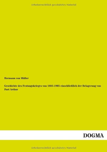 9783955806743: Geschichte des Festungskrieges von 1885-1905 einschlielich der Belagerung von Port Arthur