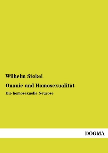 9783955809577: Onanie und Homosexualitaet: Die homosexuelle Neurose (German Edition)