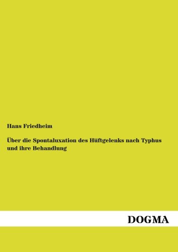 9783955809911: Ueber die Spontaluxation des Hueftgelenks nach Typhus und ihre Behandlung (German Edition)