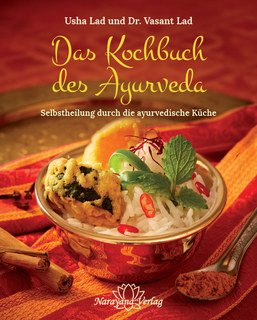 Beispielbild fr Das Kochbuch des Ayurveda: Selbstheilung durch die ayurvedische Kche zum Verkauf von medimops